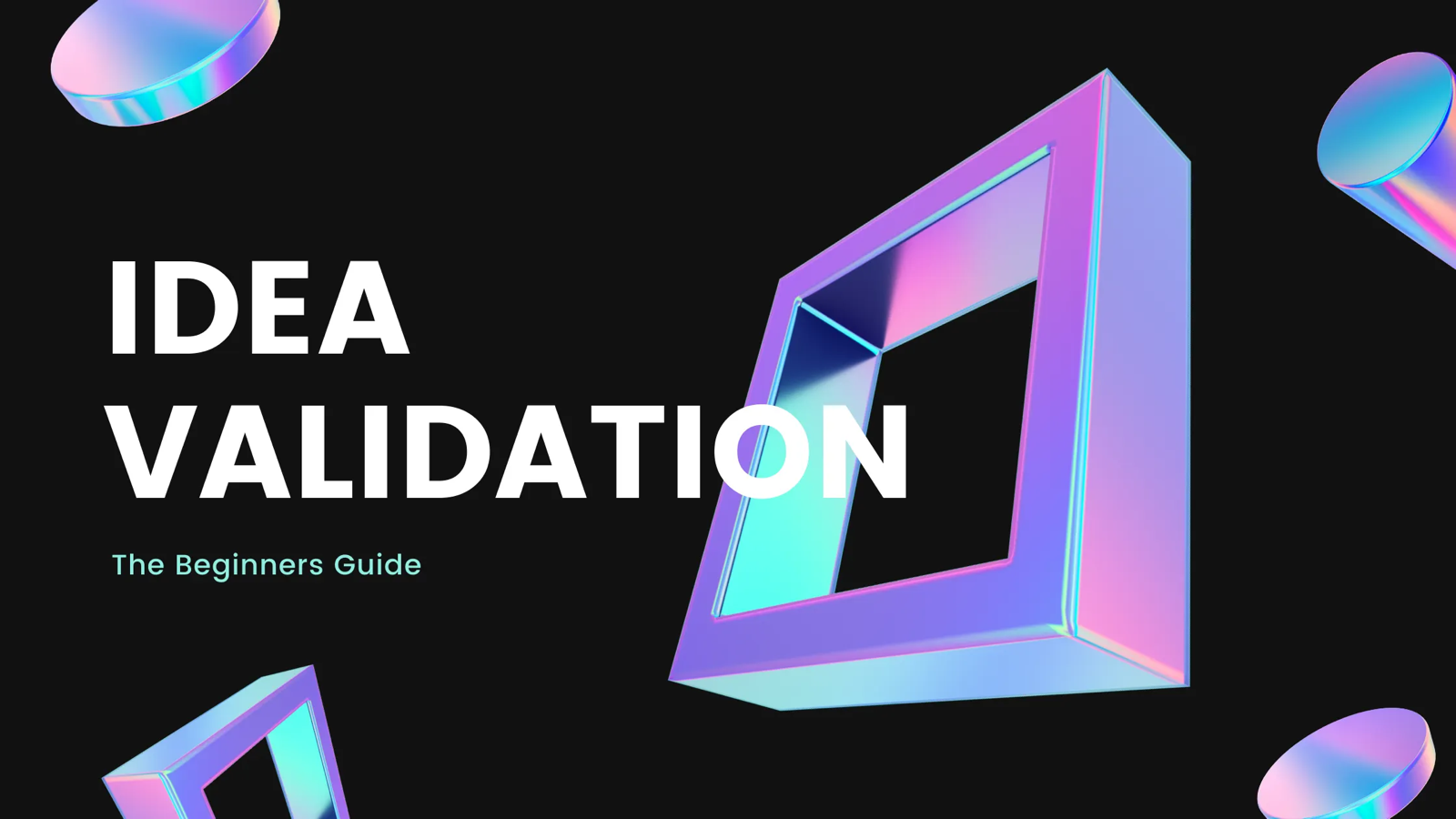 Beginner's Guide to Idea Validation